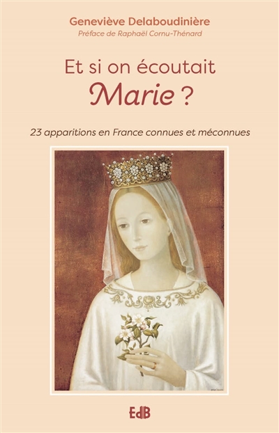 Et si on écoutait Marie : 23 apparitions en France connues et méconnues