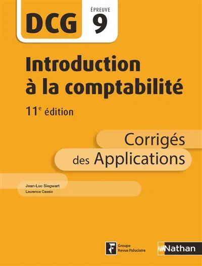 Introduction à la comptabilité : DCG épreuve 9 : corrigés des applications