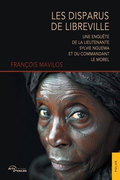Les Disparus de Libreville : Une enquête de la lieutenante Sylvie Nguema et du commandant Le Morel