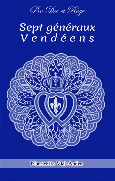 Sept généraux vendéens : les croisés du Christ Roi : 1793, Vendéens et chouans