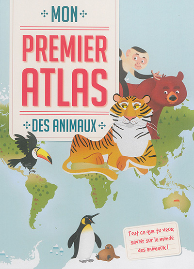 Mon premier atlas des animaux