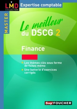 Le meilleur du DSCG 2 : finance : les thèmes clés sous forme de fiches mémo, une batterie d'exercices corrigés