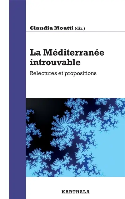 La Méditerranée introuvable : relectures et propositions