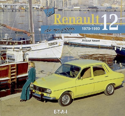 La Renault 12 de mon père : 1970-1980