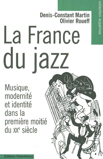 La France du jazz : musique, modernité et identité dans la première moitié du XXe siècle