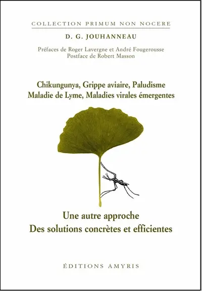 Chikungunya, grippe aviaire, paludisme, maladie de Lyme, maladies virales émergentes : une autre approche, des solutions concrètes et efficientes