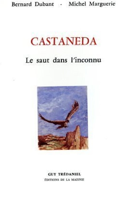 Castaneda, le saut dans l'inconnu