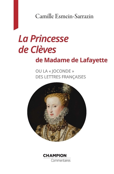 La princesse de Clèves de Madame de Lafayette ou La Joconde des lettres françaises