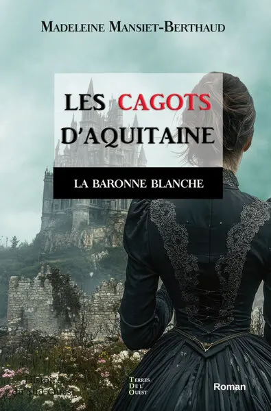 Les cagots d'Aquitaine. Vol. 3. La baronne blanche