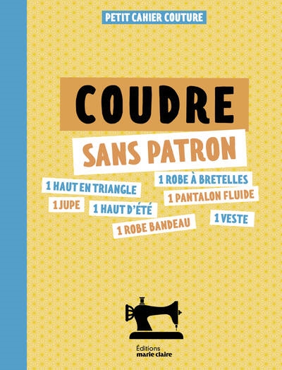 Coudre sans patron : petit...