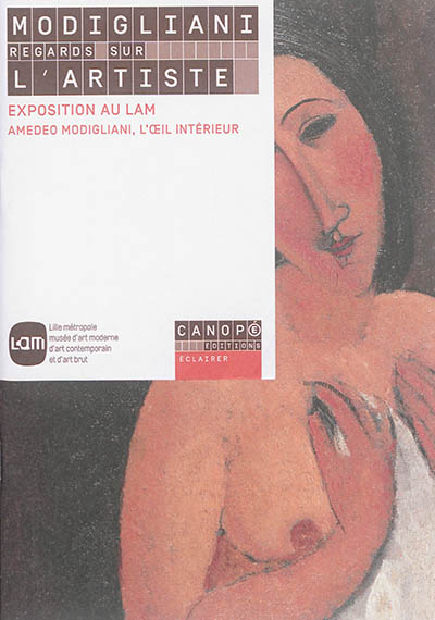 Modigliani : regards sur l'artiste : exposition au LaM, Amedeo Modigliani, l'œil intérieur