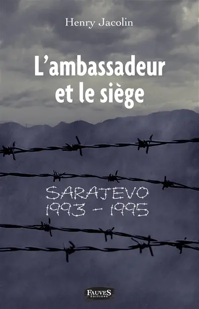 L'ambassadeur et le siège : Sarajevo 1993-1995