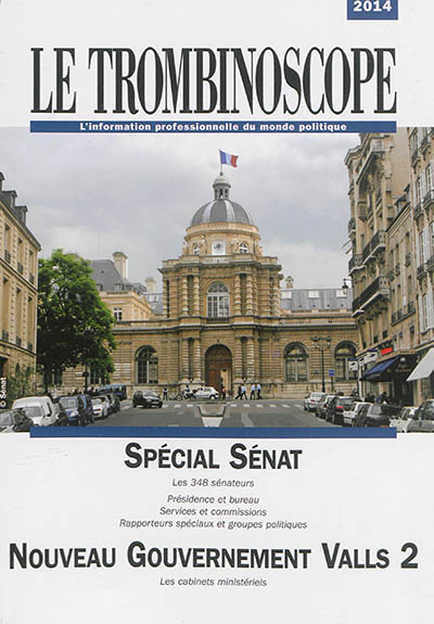 Le trombinoscope : l'information professionnelle du monde politique. Spécial Sénat : nouveau gouvernement Valls 2