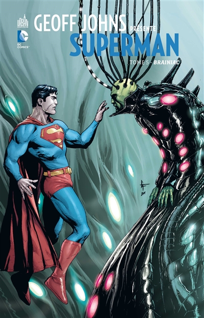 Geoff Johns présente Superman. Vol. 5. Brainiac