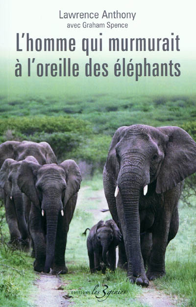 L'homme qui murmurait à l'oreille des éléphants : ma vie en Afrique auprès d'éléphants sauvages