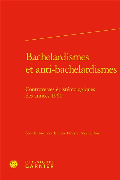 Bachelardismes et anti-bachelardismes : controverses épistémologiques des années 1960