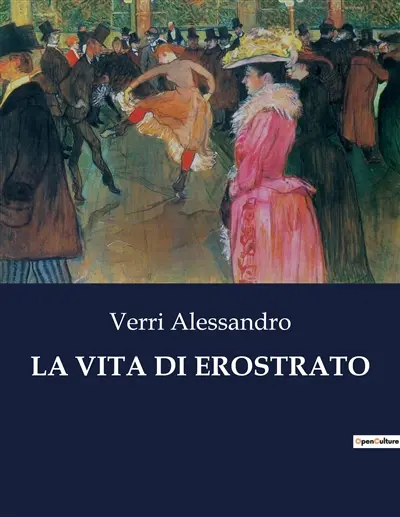 LA VITA DI EROSTRATO : L'ossessione per l'immortalità attraverso la distruzione