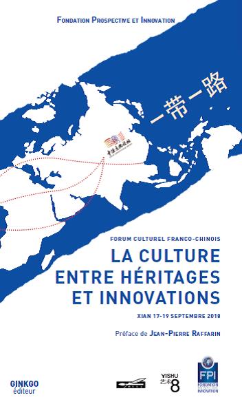 La culture entre héritages et innovations : forum culturel franco-chinois, Xian, 17-19 septembre 2018