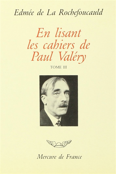 En lisant les cahiers de Paul Valéry. Vol. 3. Tomes XXI à XXIX (1938 à 1945) : les sept dernières années
