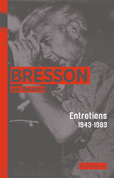 Bresson par Bresson : entretiens (1943-1983)