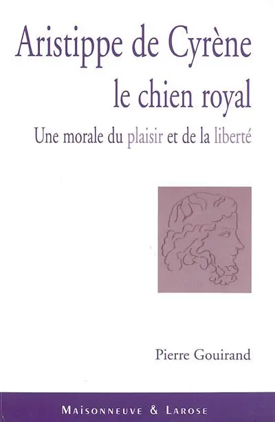 Aristippe de Cyrène, le chien royal : une morale du plaisir et de la liberté