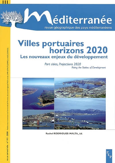 Méditerranée, n° 111. Villes portuaires, horizons 2020 : les nouveaux enjeux du développement. Port cities, projections 2020 : rising the stakes of development
