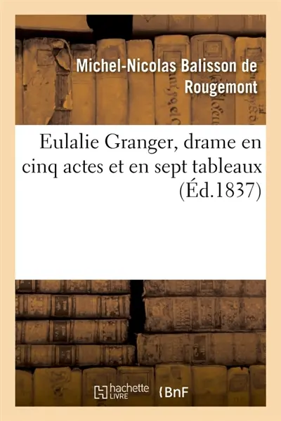 Eulalie Granger, drame en cinq actes et en sept tableaux