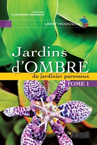 Jardins d'ombre du jardinier paresseux. Vol. 1