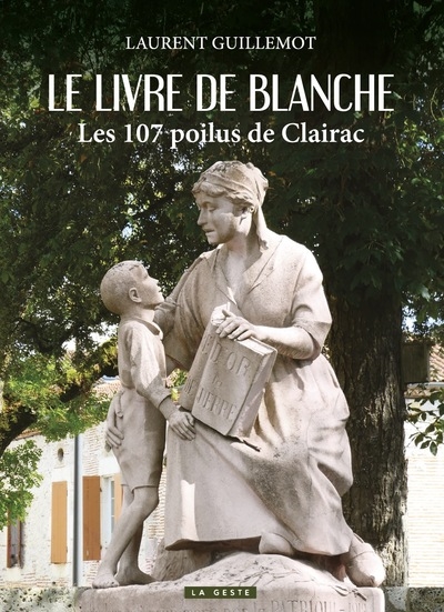 Le livre de Blanche : les 107 poilus de Clairac