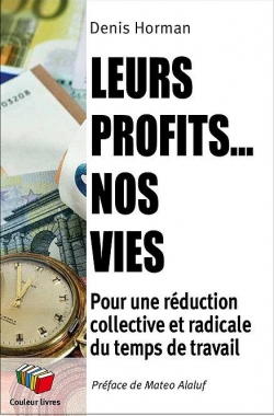Leurs profits... nos vies ! : pour une réduction collective et radicale du temps de travail