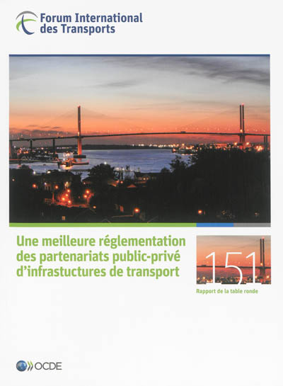 Forum international des transports : une meilleure réglementation des partenariats public-privé d'infrastructures de transport : rapport de la table ronde