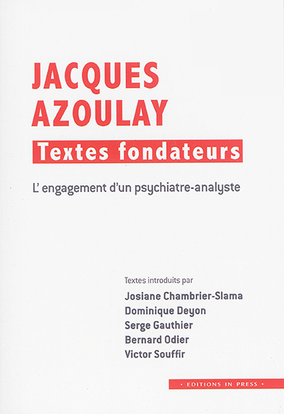 Jacques Azoulay : textes fondateurs : l'engagement d'un psychiatre-analyste
