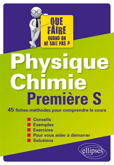 Physique chimie, première S : 45 fiches-méthodes pour comprendre le cours