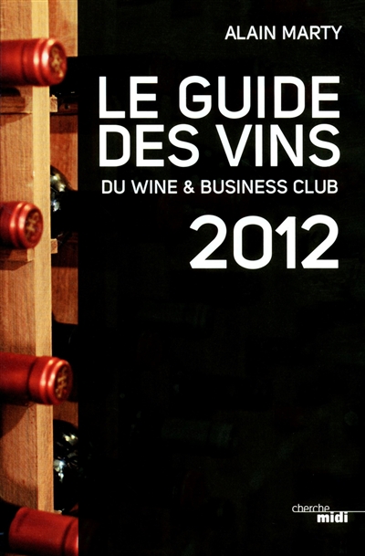 Le guide des vins du Wine & business club : 2012