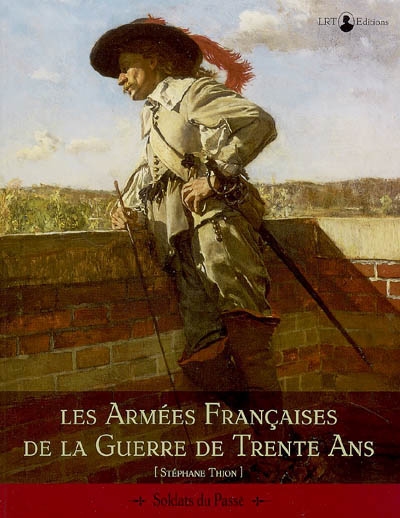 Les armées françaises de la guerre de Trente ans