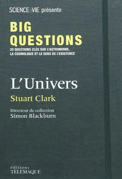 L'univers : 20 questions clés sur l'astronomie, la cosmologie et le sens de l'existence