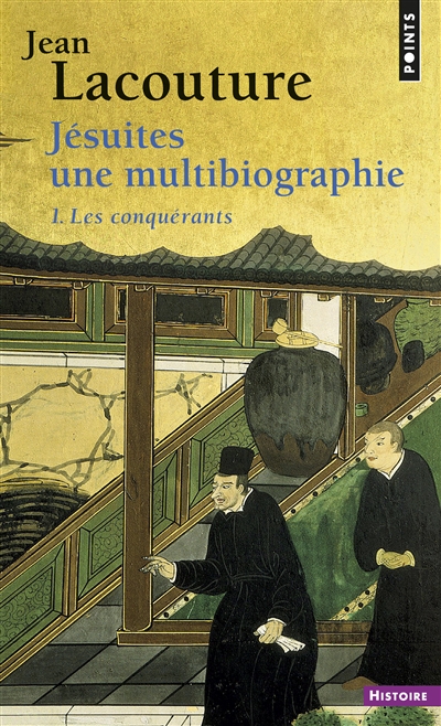 Jésuites : une multibiographie. Vol. 1. Conquérants