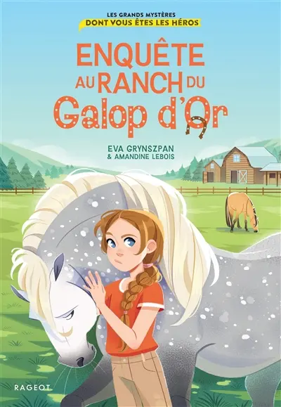 Enquête au Ranch du Galop d'or : les grands mystères dont vous êtes les héros