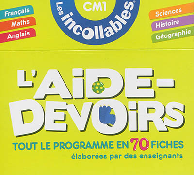 L'aide-devoirs, CM1 : tout le programme en 70 fiches élaborées par des enseignants : français, maths, anglais, sciences, histoire, géographie