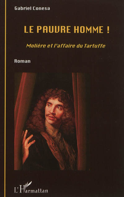Le pauvre homme ! : Molière et l'affaire du Tartuffe