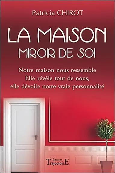 La maison miroir de soi : notre maison nous ressemble, elle révèle tout de nous, elle dévoile notre vraie personnalité
