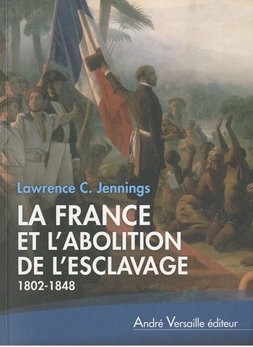 La France et l'abolition de l'esclavage : 1802-1848
