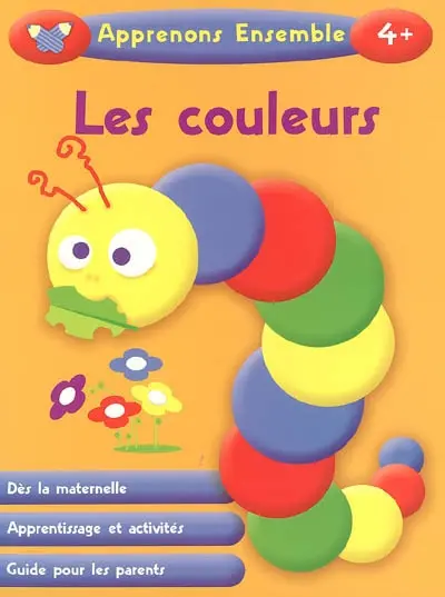 Les couleurs : dès la maternelle, apprentissage et activités, guide pour les parents