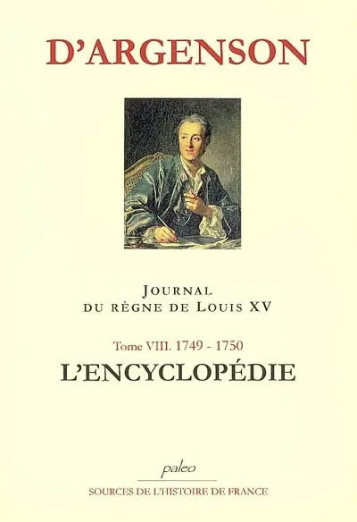 Journal du marquis d'Argenson. Vol. 8. 1751-1752, l'Encyclopédie