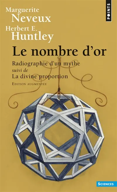 Le nombre d'or, radiographie d'un mythe. La divine proportion