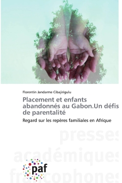 Placement et enfants abandonnés au Gabon.Un défis de parentalité : Regard sur les repères familiales en Afrique