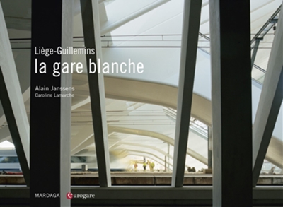 La gare blanche : Liège-Guillemins