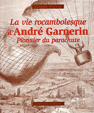 La vie rocambolesque d'André Garnerin, pionnier du parachute
