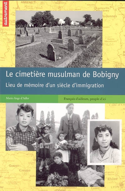 Le cimetière musulman de Bobigny : lieu de mémoire d'un siècle d'immigration
