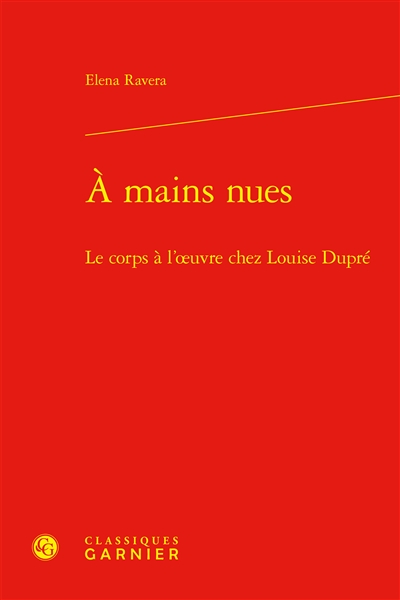 A mains nues : le corps à l'oeuvre chez Louise Dupré